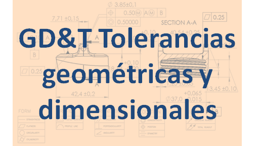 GD&T Tolerancias geométricas y dimensionales